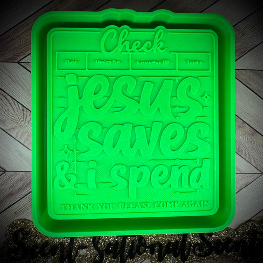 Jesus Saves & I Spend mold