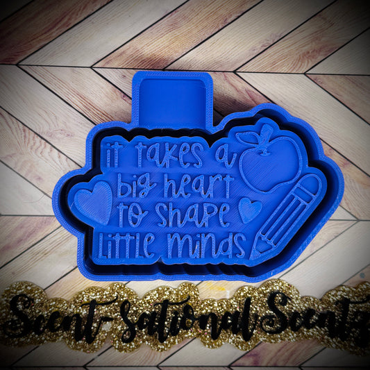 It takes a big heart to shape little minds mold