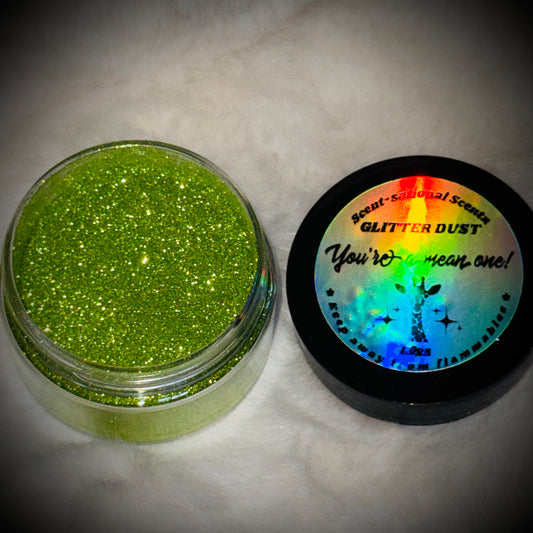 You’re a Mean One! Glitter Dust