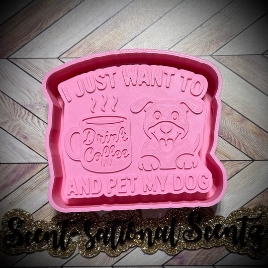 I Just Want to Pet My Dog mold(552)