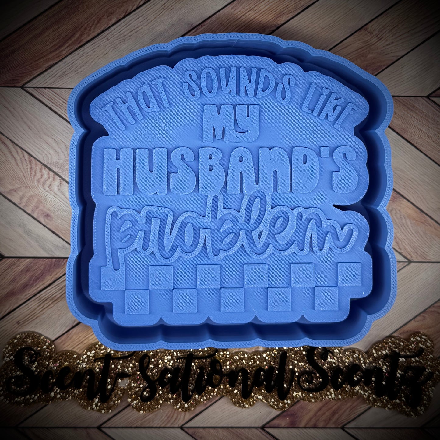 That Sounds like my Husbands Problem mold(566)