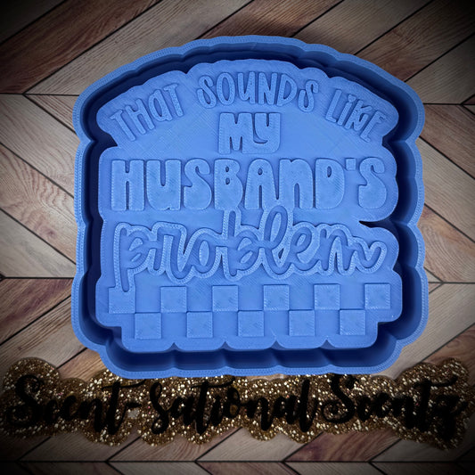 That Sounds like my Husbands Problem mold(566)