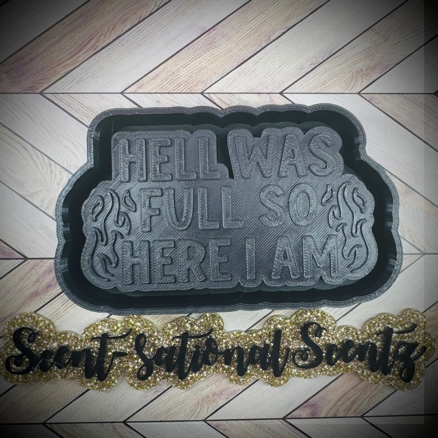 H*ll Was Full Freshie Mold(206)