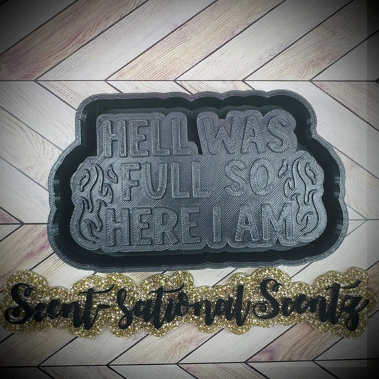 H*ll Was Full Freshie Mold(206)